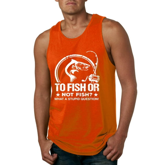 Wild Bobby, To Fish Or Not To Fish What A Stupid Question, Fishing, Men Graphic Tank Top, Orange, Large