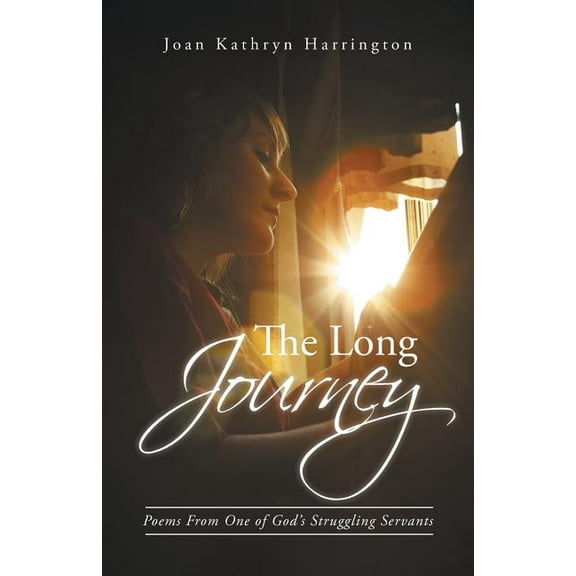 The Long Journey: Poems from One of God's Struggling Servants, (Paperback)
