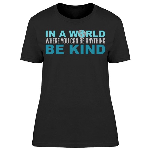 Smartprints - You Can Be Anything Be Kind Women's T-shirt - Walmart.com ...