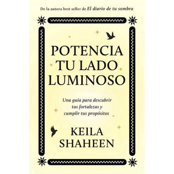 Potencia tu lado luminoso, Spanish-language edition of The Light Work Journal: Una guÃa para descubrir tus fortalezas y cumplir tus propósit