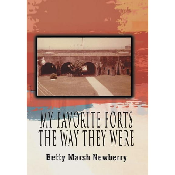 My Favorite Forts - The Way They Were (Hardcover)