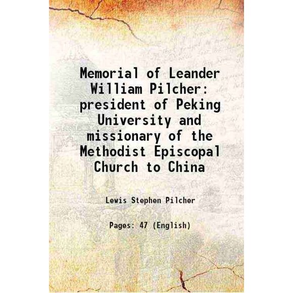 Mémorial de Lender William Pilcher Président de l'Université de Pékin et Missionnaire de l'Église Épiscopale Méthode en Chine 1895 [Relié]