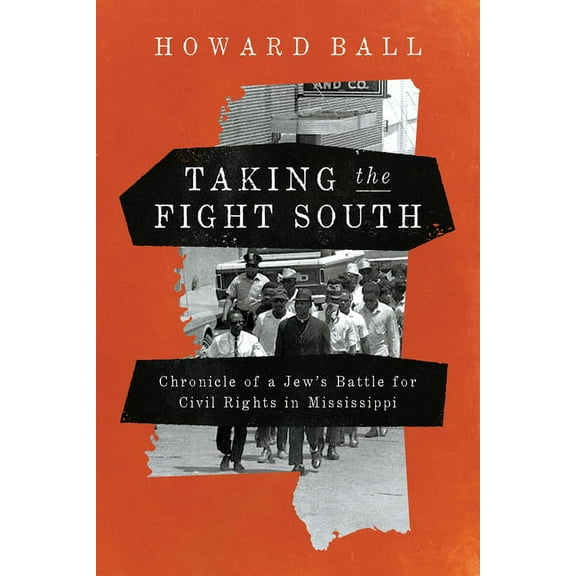 Taking the Fight South: Chronicle of a Jew's Battle for Civil Rights in Mississippi, (Hardcover)