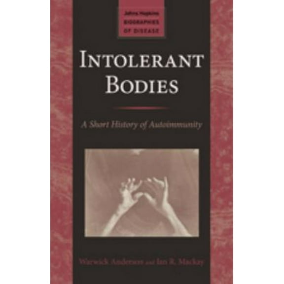 Pre-Owned Intolerant Bodies: A Short History of Autoimmunity (Paperback) 142141533X 9781421415338