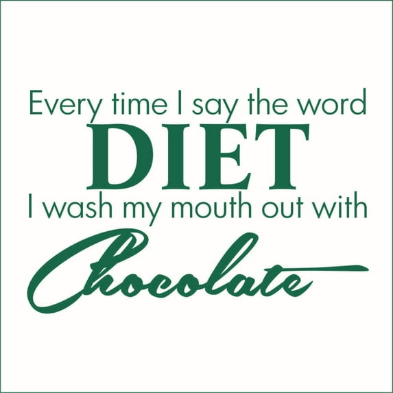 Every Time I Say the Word Diet I Wash.. Vinyl Quote - Large - Forest Green