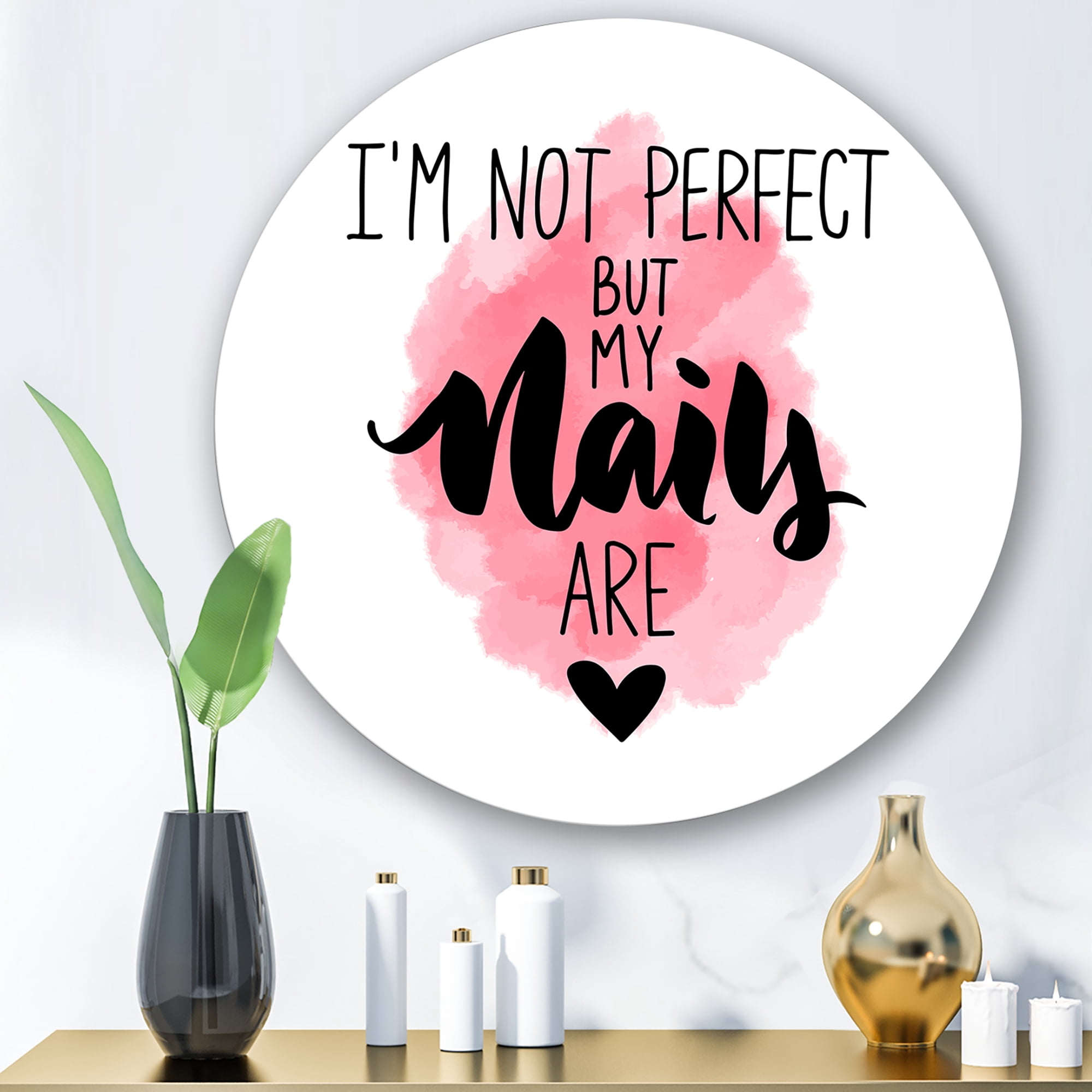 Designart 'I Am Not Perfect But My Nails Are on Pink Background' Modern Circle Metal Wall Art 11x11 - Disc of 11