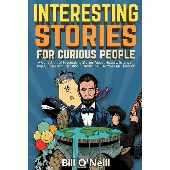 Bill O'Neill: Interesting Stories for Curious People, Book 1 (Paperback)