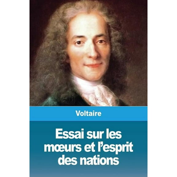 Essai sur les moeurs et l'esprit des nations, (Paperback)