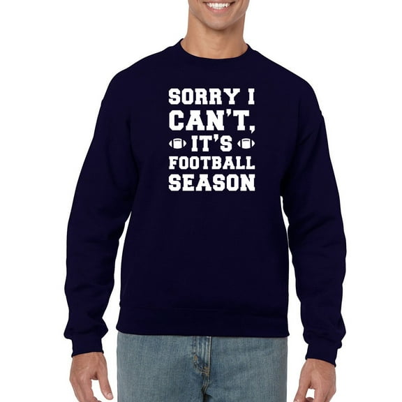 Sorry I Can't Men Sweatshirt, Male x-Large