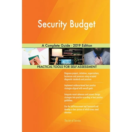 Security Budget A Complete Guide - 2019 Edition