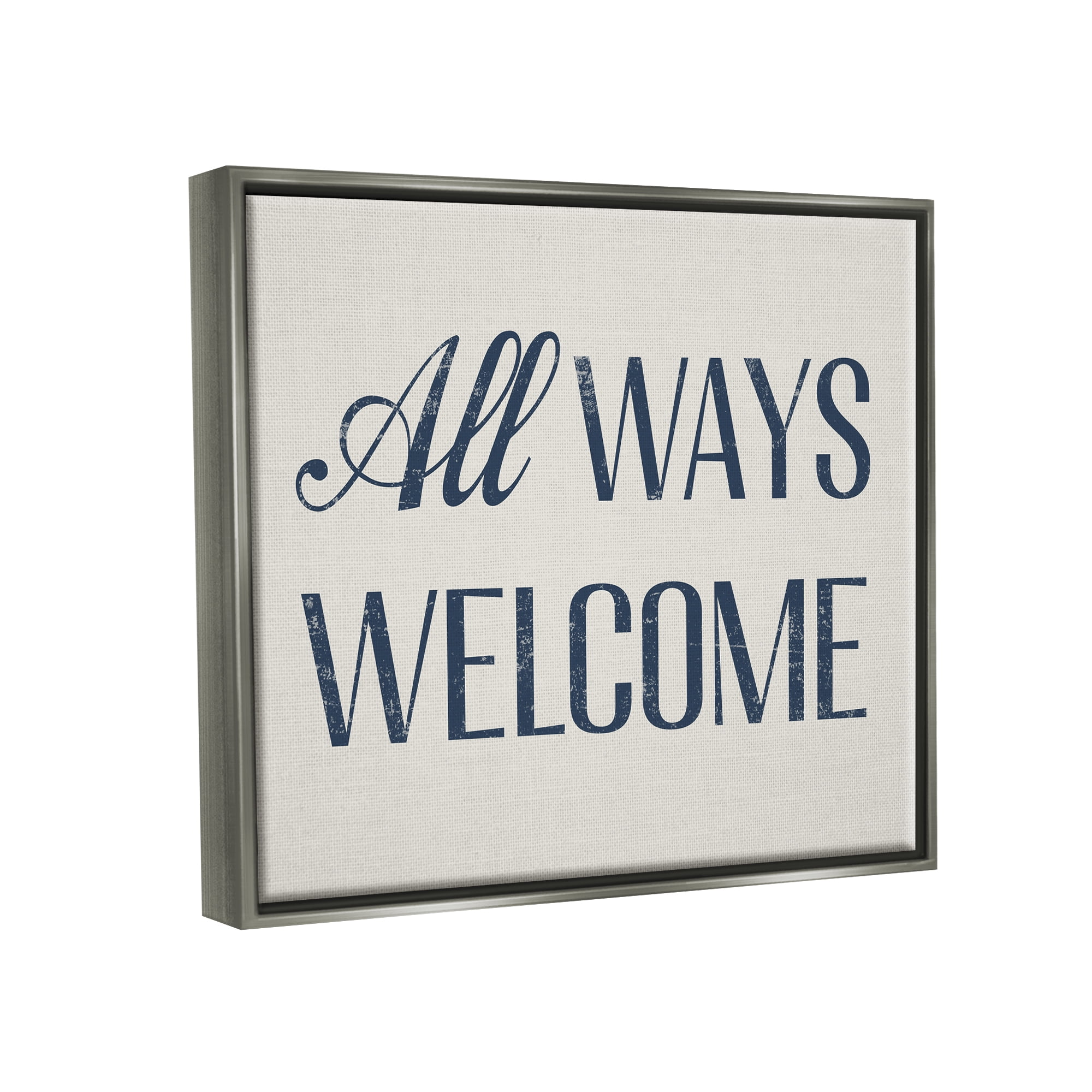 Stupell Industries All Ways Welcome Phrase Inspirational Painting Gray Floater Framed Art Print Wall Art, 31 x 25