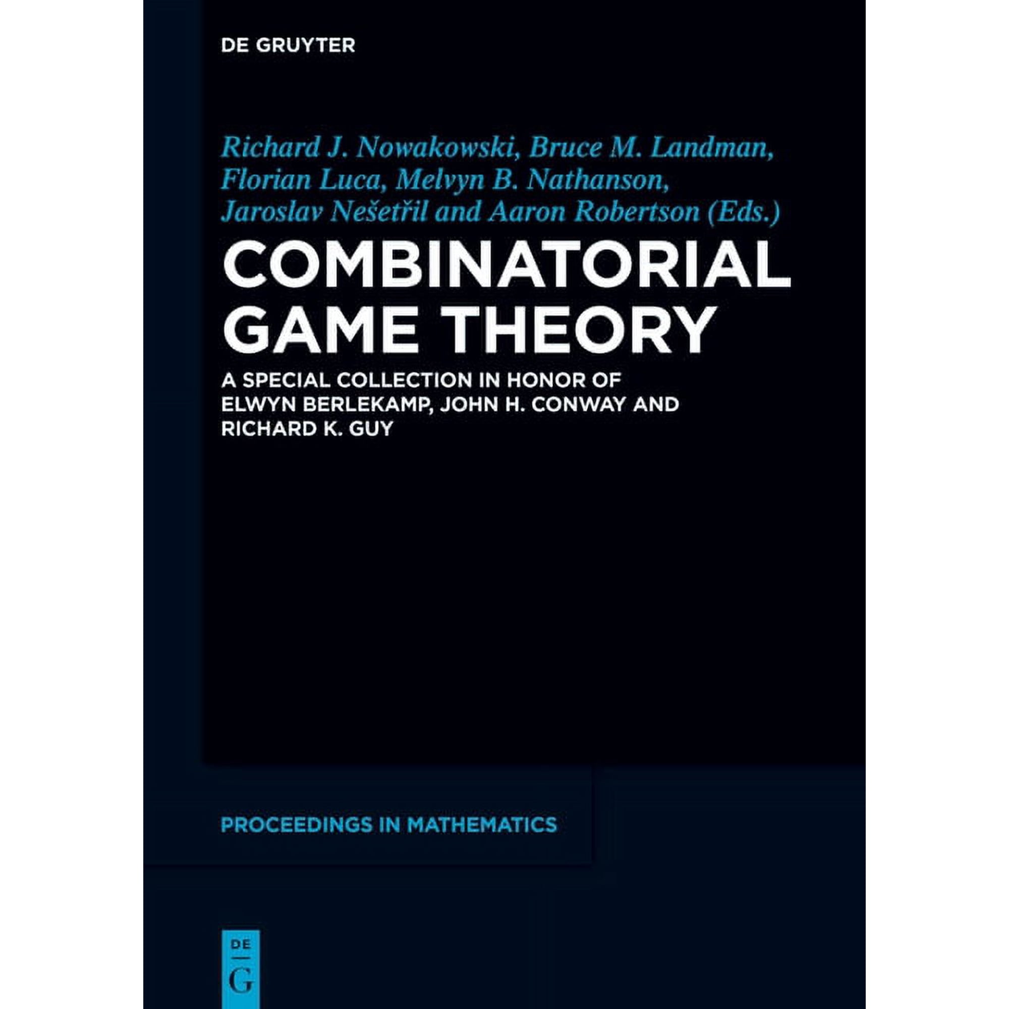 de Gruyter Proceedings in Mathematics Combinatorial Game Theory: A Special Collection in Honor of Elwyn Berlekamp, John H. Conway and Richard K. Guy, (Hardcover)