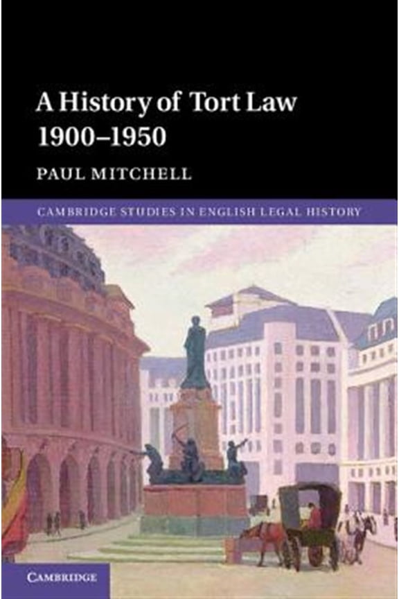 Pre-Owned Cambridge Studies in English Legal Histo A History of Tort Law 1900-1950, (Hardcover)