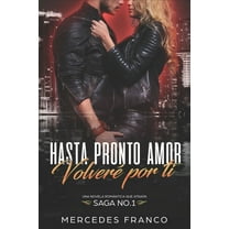 Hasta Pronto Amor. Volver? por ti (Libro 1): Una Novela Rom?ntica que atrapa