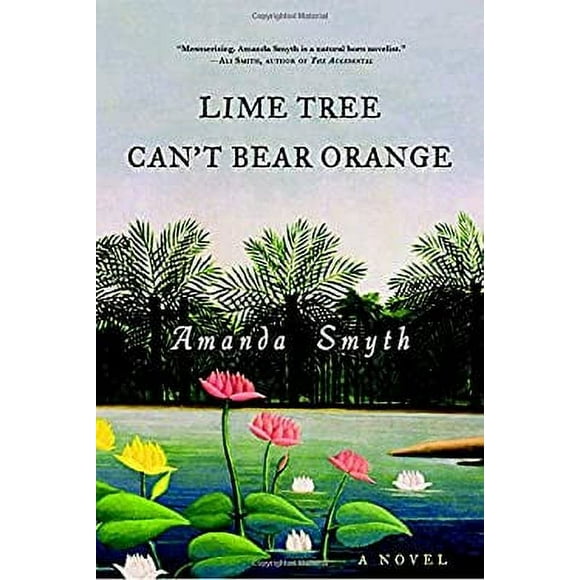 Lime Tree Can't Bear Orange : A Novel 9780307460646 Used / Pre-owned