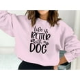 thumbnail image 5 of Life is Better With a Dog, Dog Love Sweatshirt, Dog Mom Sweatshirt, Dog Mom Gift, 5 of 9