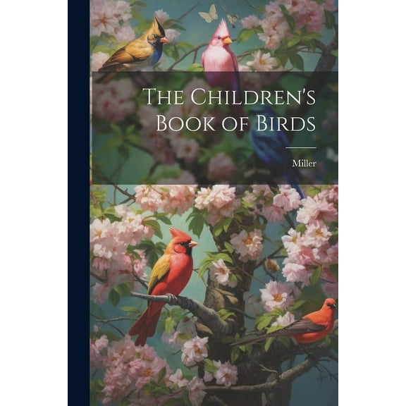 The Children's Book of Birds, (Paperback)