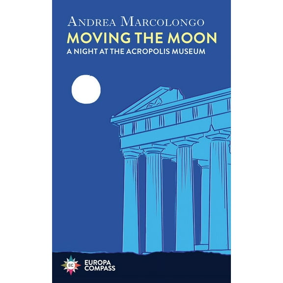 Moving the Moon: A Night at the Acropolis Museum (Hardcover)