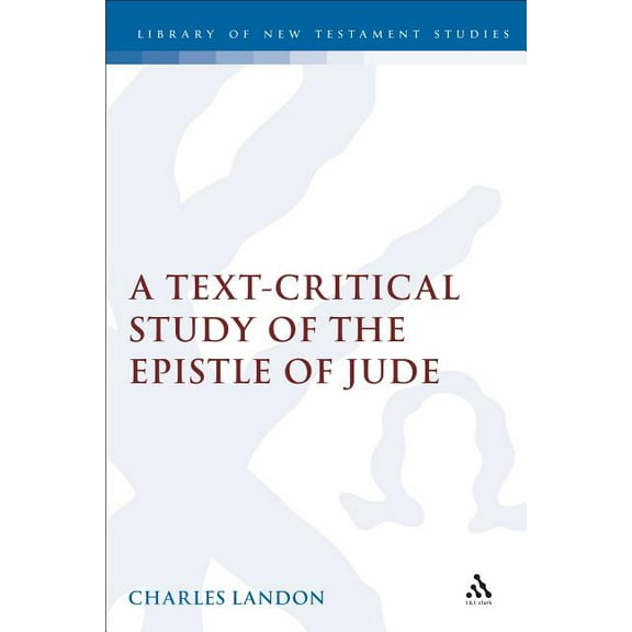 Library of New Testament Studies Text-Critical Study of the Epistle of Jude, (Hardcover)
