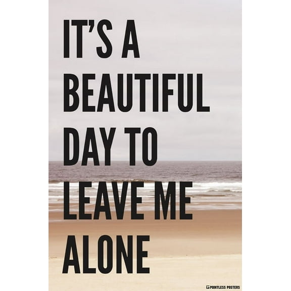 It's A Beautiful Day To Leave Me Alone Poster