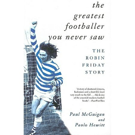 The Greatest Footballer You Never Saw : The Robin Friday