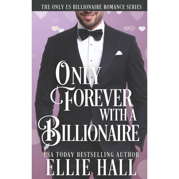 Only Us Billionaire Romance Only Forever with a Billionaire, Book 4, (Paperback)