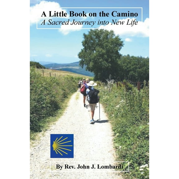 Little Book on the Camino : A Sacred Journey into New Life