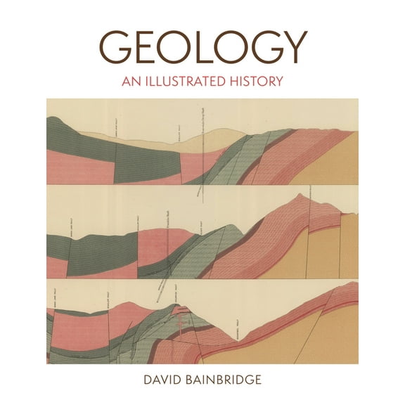 Geology: An Illustrated History, (Hardcover)