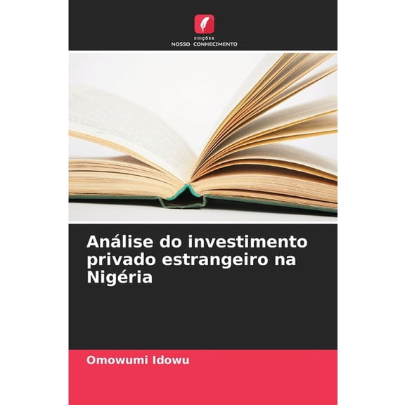 Análise do investimento privado estrangeiro na Nigéria, (Paperback)