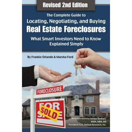 The Complete Guide to Locating, Negotiating, and Buying Real Estate Foreclosures: What Smart Investors Need to Know : What Smart Investors Need to Know Explained (Best Real Estate Foreclosure Websites)