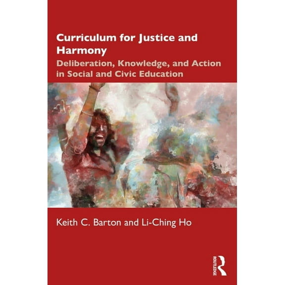 Curriculum for Justice and Harmony: Deliberation, Knowledge, and Action in Social and Civic Education, (Paperback)