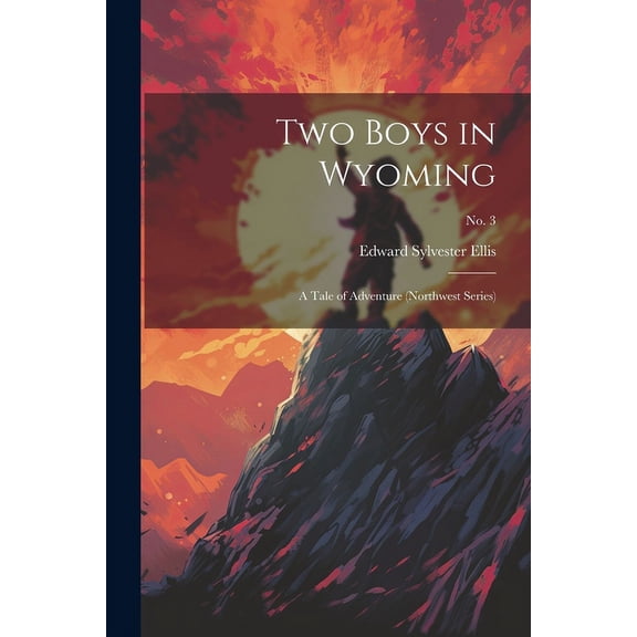 Two Boys in Wyoming: A Tale of Adventure (Northwest Series); No. 3, (Paperback)