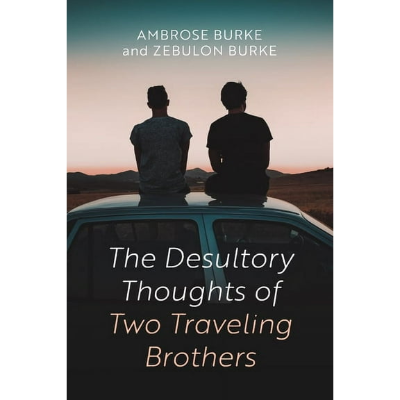The Desultory Thoughts of Two Traveling Brothers (Paperback)