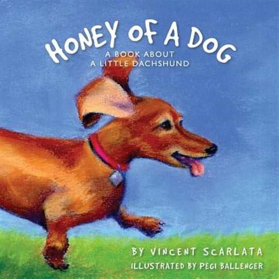 Honey of a Dog: A Book About a Little Dachshund  Paperback  Vincent Scarlata