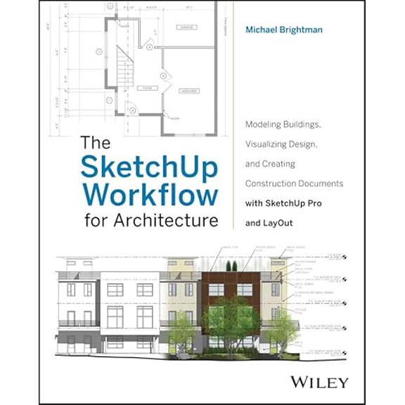 Pre-Owned The SketchUp Workflow for Architecture: Modeling Buildings, Visualizing Design, and Creating Construction Documents with SketchUp Pro and LayOut (Paperback) 1118290143 9781118290149