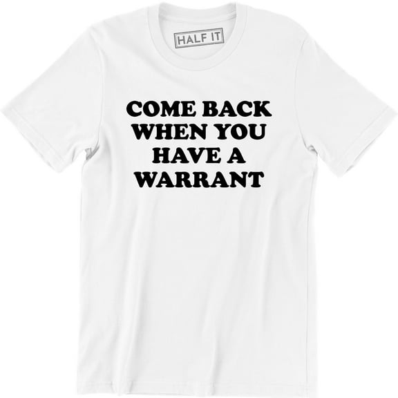 Come Back When You Have A Warrant - Weekend Offender Men's T-Shirt
