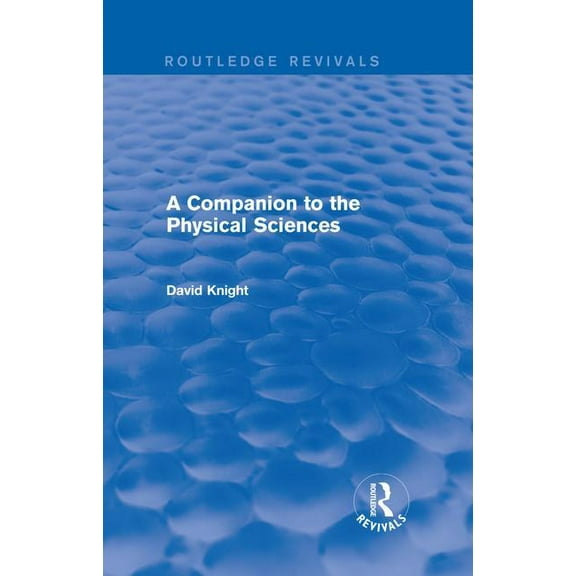 Routledge Revivals A Companion to the Physical Sciences, (Hardcover)