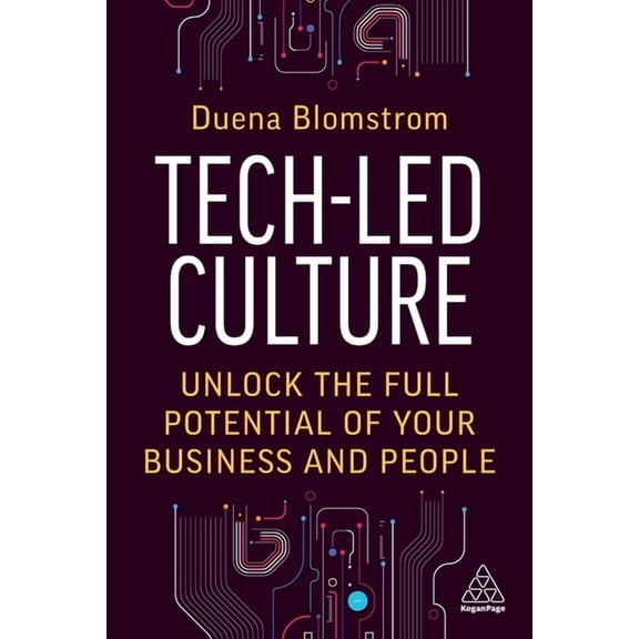 Tech-Led Culture: Unlock the Full Potential of Your Business and People, (Paperback)