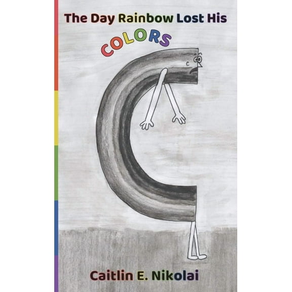 The Day Rainbow Lost His Colors, (Hardcover)
