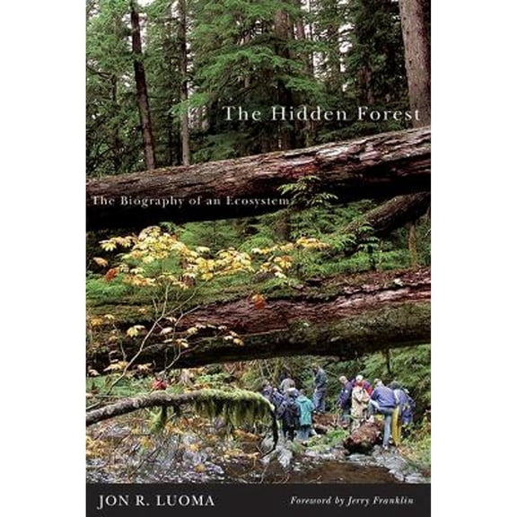 Pre-Owned The Hidden Forest: The Biography of an Ecosystem (Paperback) 087071094X 9780870710940