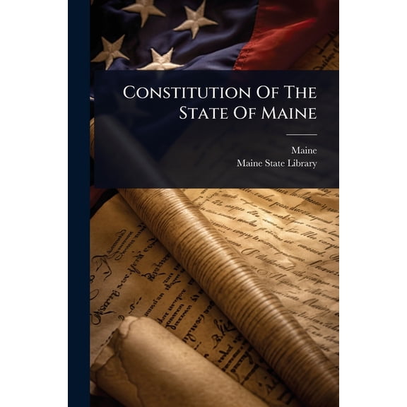 Constitution Of The State Of Maine, (Paperback)
