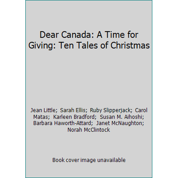 Pre-Owned Dear Canada: A Time for Giving: Ten Tales of Christmas (Paperback) 1443133736 9781443133739