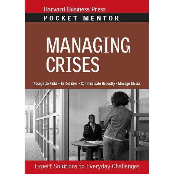Pocket Mentor: Managing Crises: Expert Solutions to Everyday Challenges (Paperback)