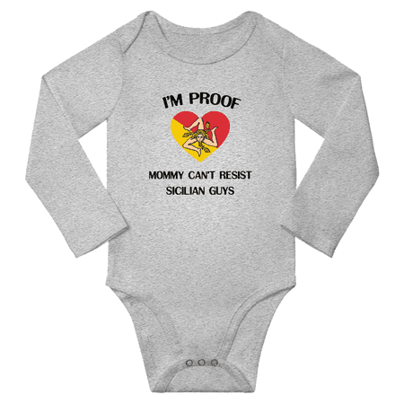 

I m Proof Mommy Can t Resist Sicilian Guys Baby Long Sleeve Bodysuits Unisex Gifts (Gray 24 Months)