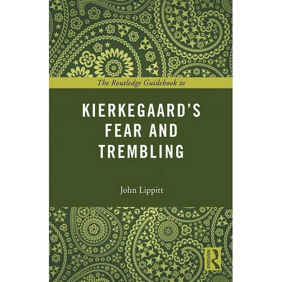 Routledge Guides to the Great Books The Routledge Guidebook to Kierkegaard's Fear and Trembling, (Paperback)