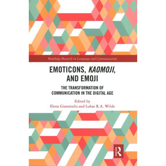 Pre-Owned Routledge Research in Language and Commu Emoticons, Kaomoji, and Emoji: The Transformation of Communication in the Digital Age, (Paperback)