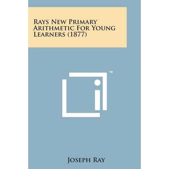 Rays New Primary Arithmetic for Young Learners (1877), (Paperback)