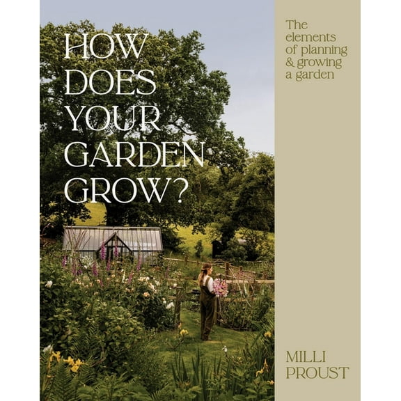 How Does Your Garden Grow?: The Elements of Planning, Growing & Caring for a Garden, (Hardcover)