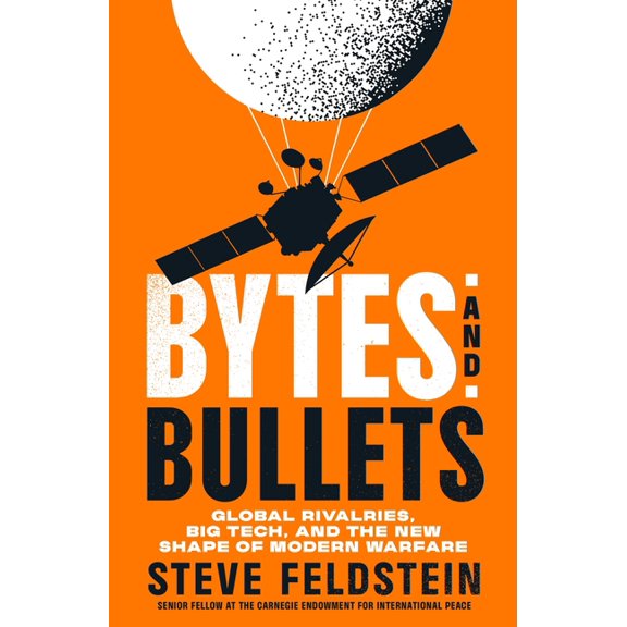 Bytes and Bullets: Global Rivalries, Big Tech, and the New Shape of Modern Warfare, (Hardcover)