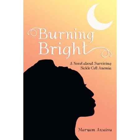 Burning Bright A Novel About Surviving Sickle Cell